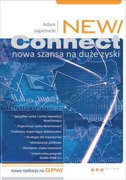 5 Do³¹cz do NewConnect Idzie nowe na Gie³dzie Papierów Wartoœciowych! NewConnect to rynek przeznaczony dla m³odych, prê nych spó³ek, reprezentuj¹cych sektor tzw.