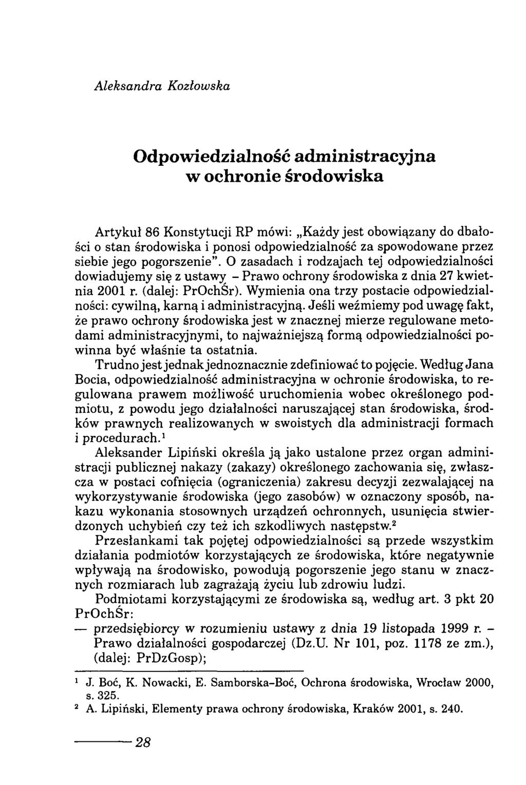 Aleksandra Kozłowska Odpowiedzialność administracyjna w ochronie środow iska A rtykuł 86 Konstytucji RP mówi: Każdy jest obowiązany do dbałości o stan środowiska i ponosi odpowiedzialność za