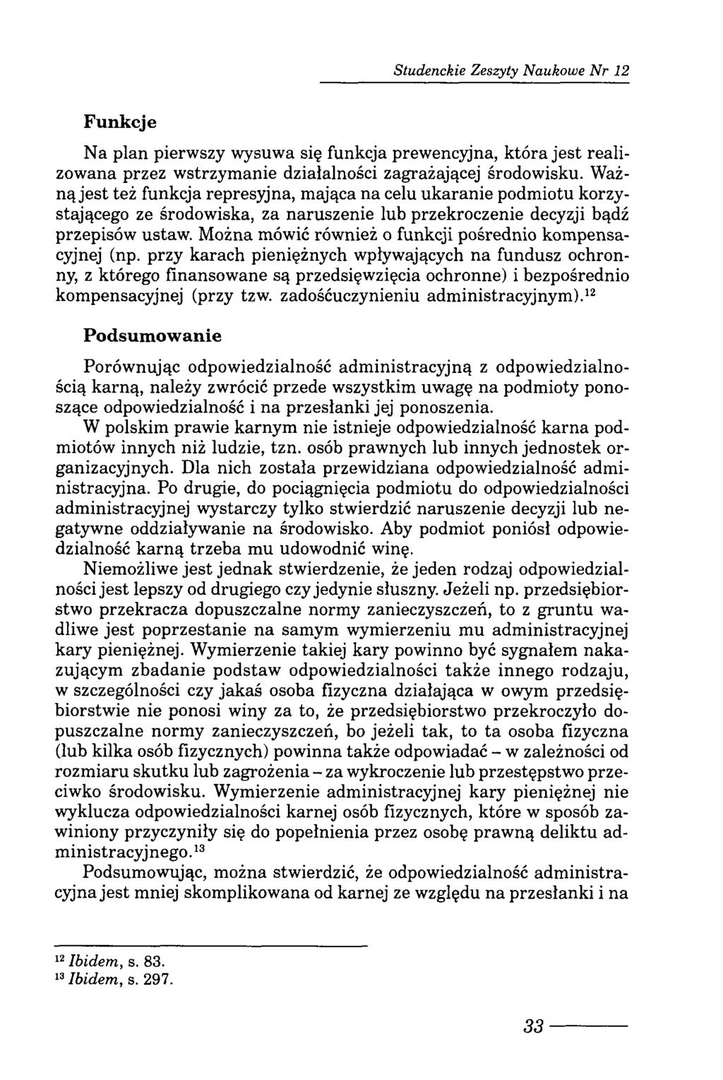 Studenckie Zeszyty Naukowe N r 12 Funkcje Na plan pierwszy wysuwa się funkcja prewencyjna, która jest realizowana przez wstrzym anie działalności zagrażającej środowisku.