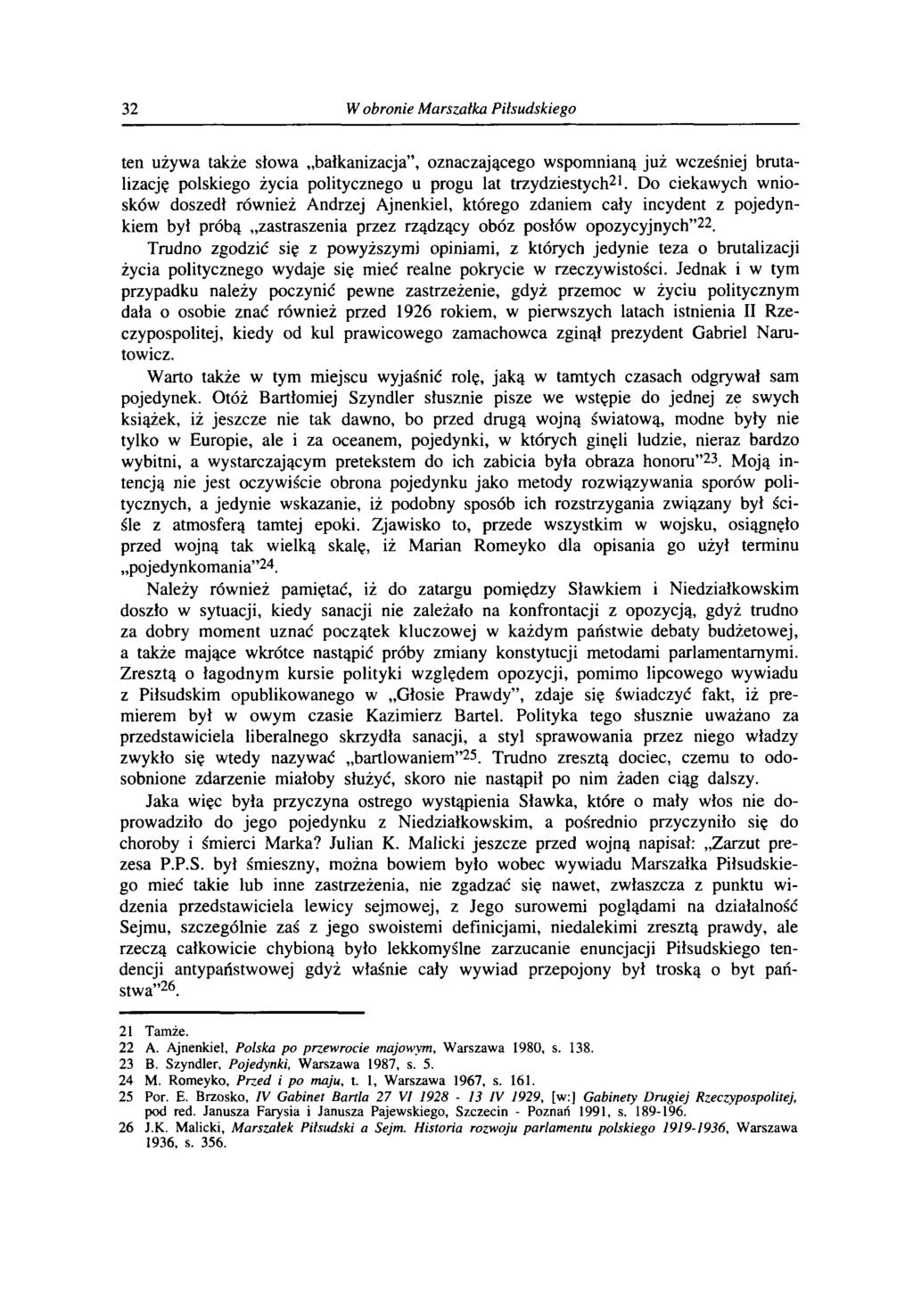 32 W obronie Marszałka Piłsudskiego ten używa także słowa bałkanizacja, oznaczającego wspomnianą już wcześniej brutalizację polskiego życia politycznego u progu lat trzydziestych21.