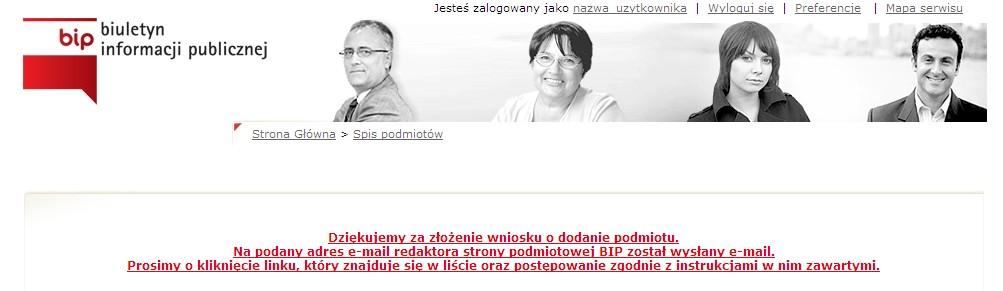 Użytkownik podaje: 1.nazwę podmiotu 2.adres email podmiotu 3.adres email redaktora SPBIP 4.imię użytkownika domyślnie zawiera dane z profilu użytkownika 5.