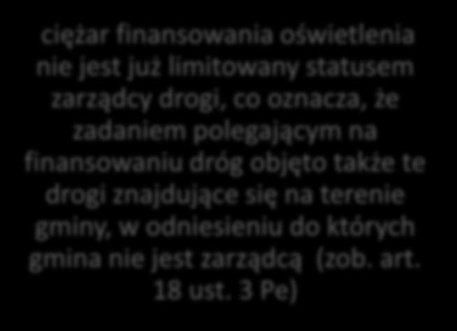 finansowania oświetlenia nie jest już limitowany statusem zarządcy drogi, co oznacza, że