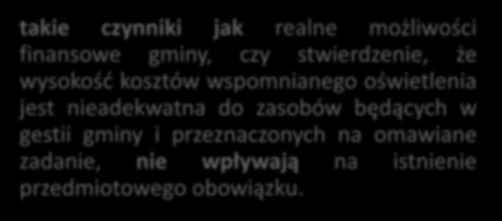 takie czynniki jak realne możliwości finansowe gminy, czy stwierdzenie, że wysokość kosztów wspomnianego