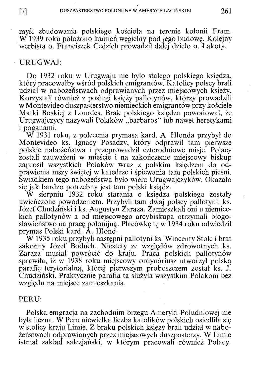 [7] DUSZPASTERSTWO POLONIJNE W AMERYCE ŁACIŃSKIEJ 261 myśl zbudowania polskiego kościoła na terenie kolonii Fram. W 1939 roku położono kamień węgielny pod jego budowę. Kolejny werbista o.