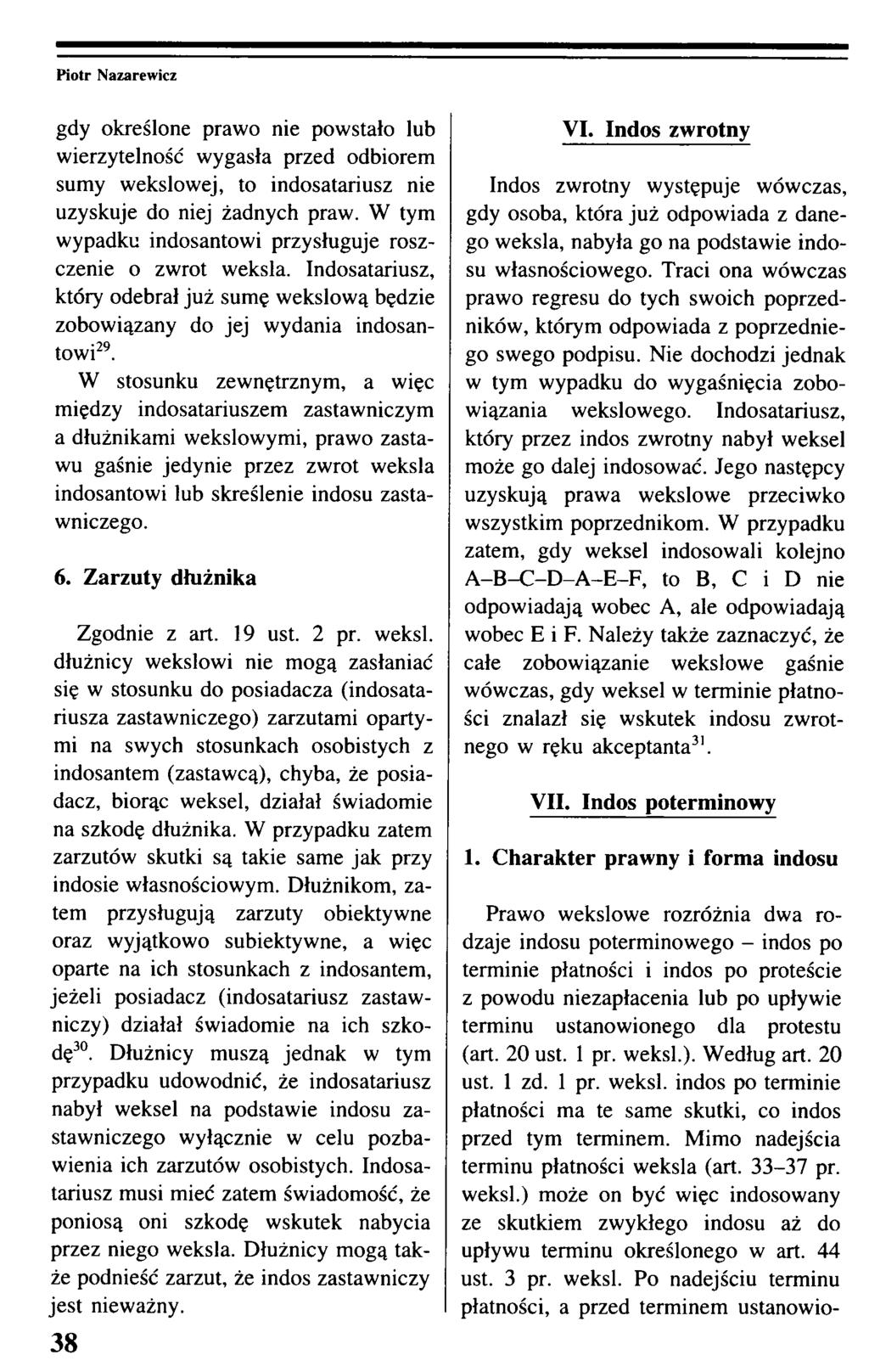 gdy określone prawo nie powstało lub wierzytelność wygasła przed odbiorem sumy wekslowej, to indosatariusz nie uzyskuje do niej żadnych praw.