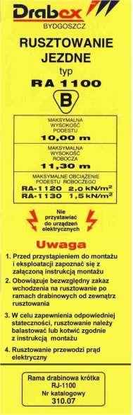 33 7. Oznakowanie rusztowania Elementy rusztowań oznakowane są plakietkami informacyjnymi oraz znakami wybijanymi na ramach pionowych