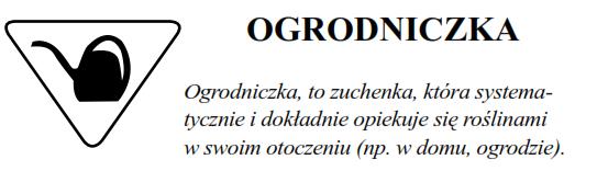 1. Hoduje (zasadziła, przesadziła, przycięła) dowolną roślinę w doniczce, na balkonie lub w ogrodzie. Zna jej potrzeby. 2.