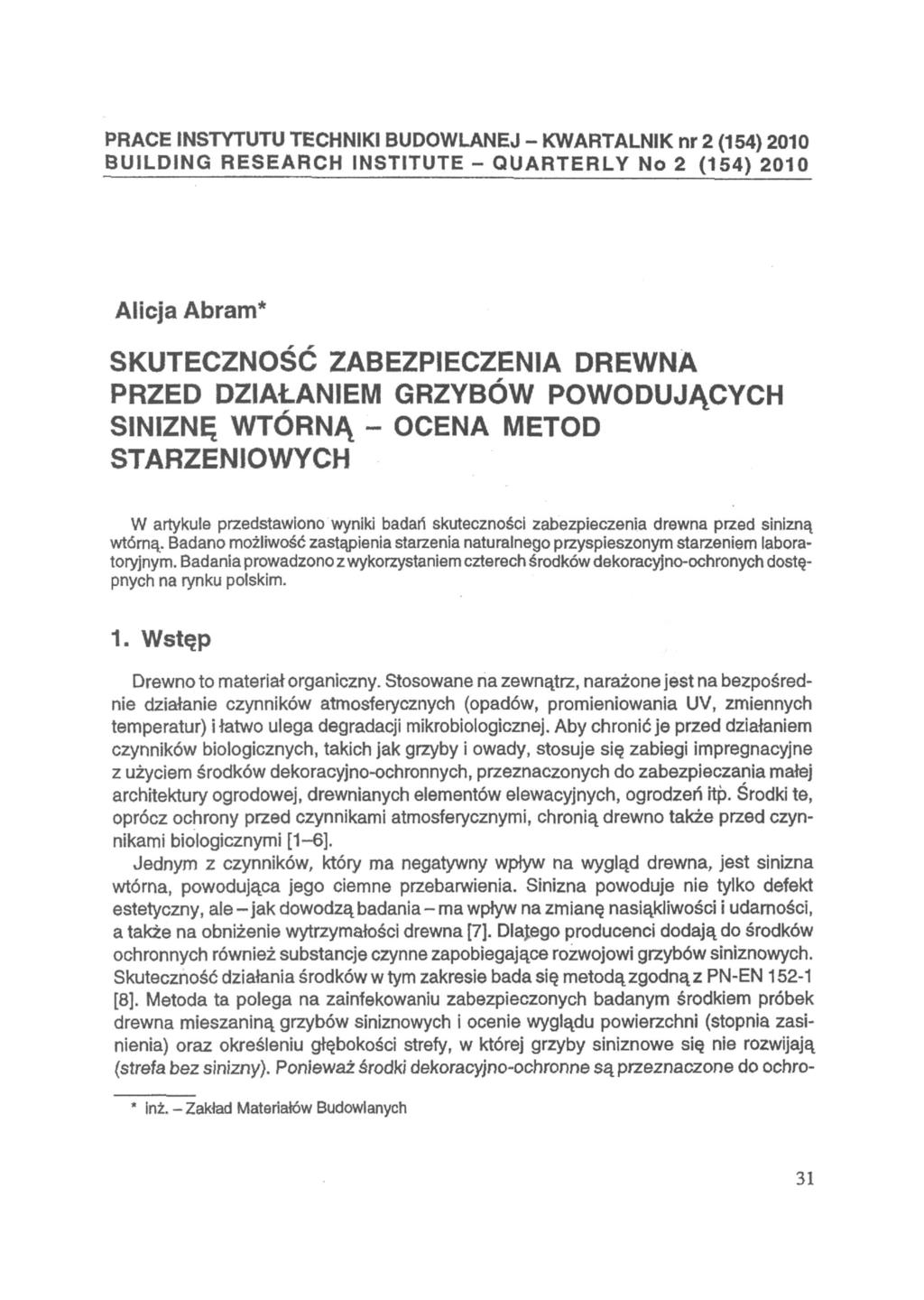 PRACE INSTYTUTU TECHNIKI BUDOWLANEJ - KWARTALNIK nr 2 (154) 2010 BUILDING RESEARCH INSTITUTE - QUARTERLY No 2 (154) 2010 Alicja Abram* SKUTECZNOŚĆ ZABEZPIECZENIA DREWNA PRZED DZIAŁANIEM GRZYBÓW