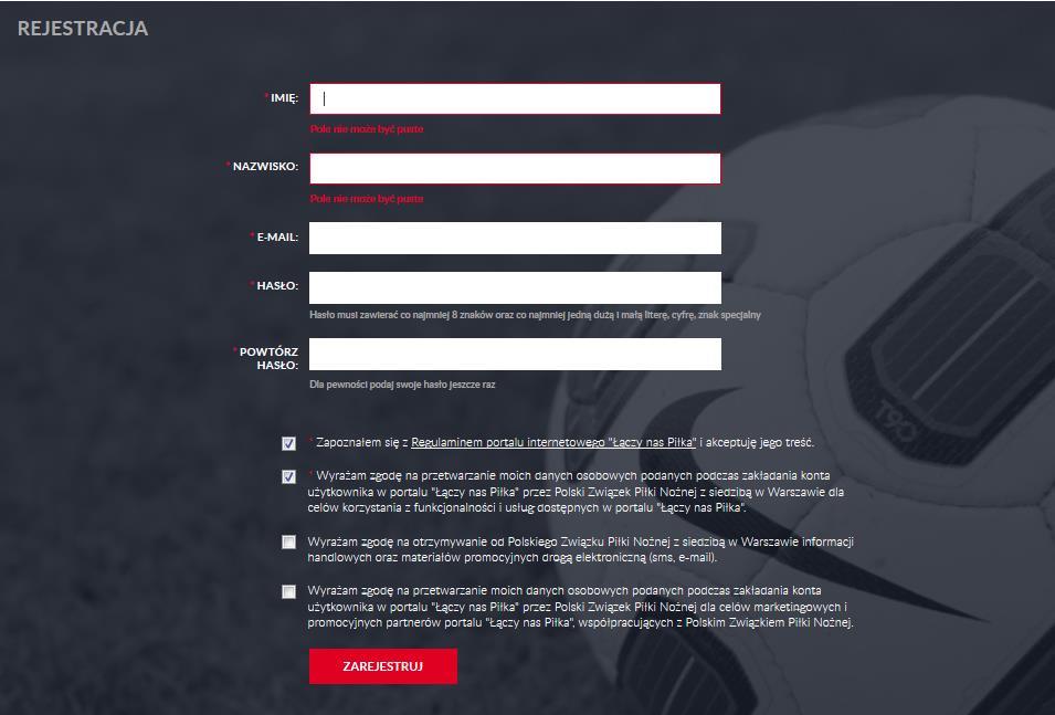 KROK 4 W przypadku braku konta na portalu Łączy Nas Piłka, zarejestruj, podając w formularzu rejestracji: imię, nazwisko, adres e-mail oraz hasło,