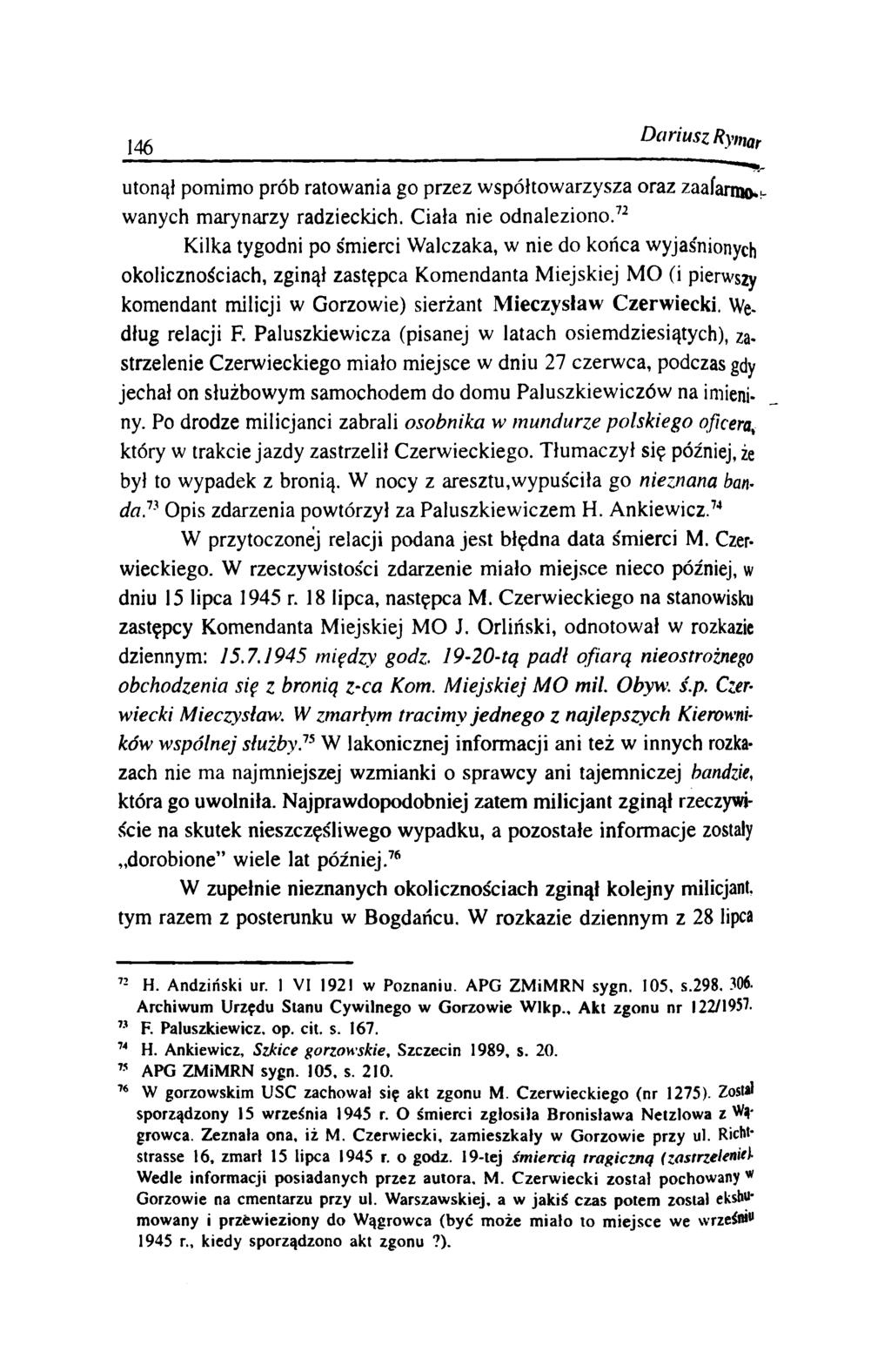 146 D ariusz Rymar utonął pomim o prób ratowania go przez w spółtow arzysza oraz zaafarnio*!- wanych marynarzy radzieckich. C iała nie odnaleziono.