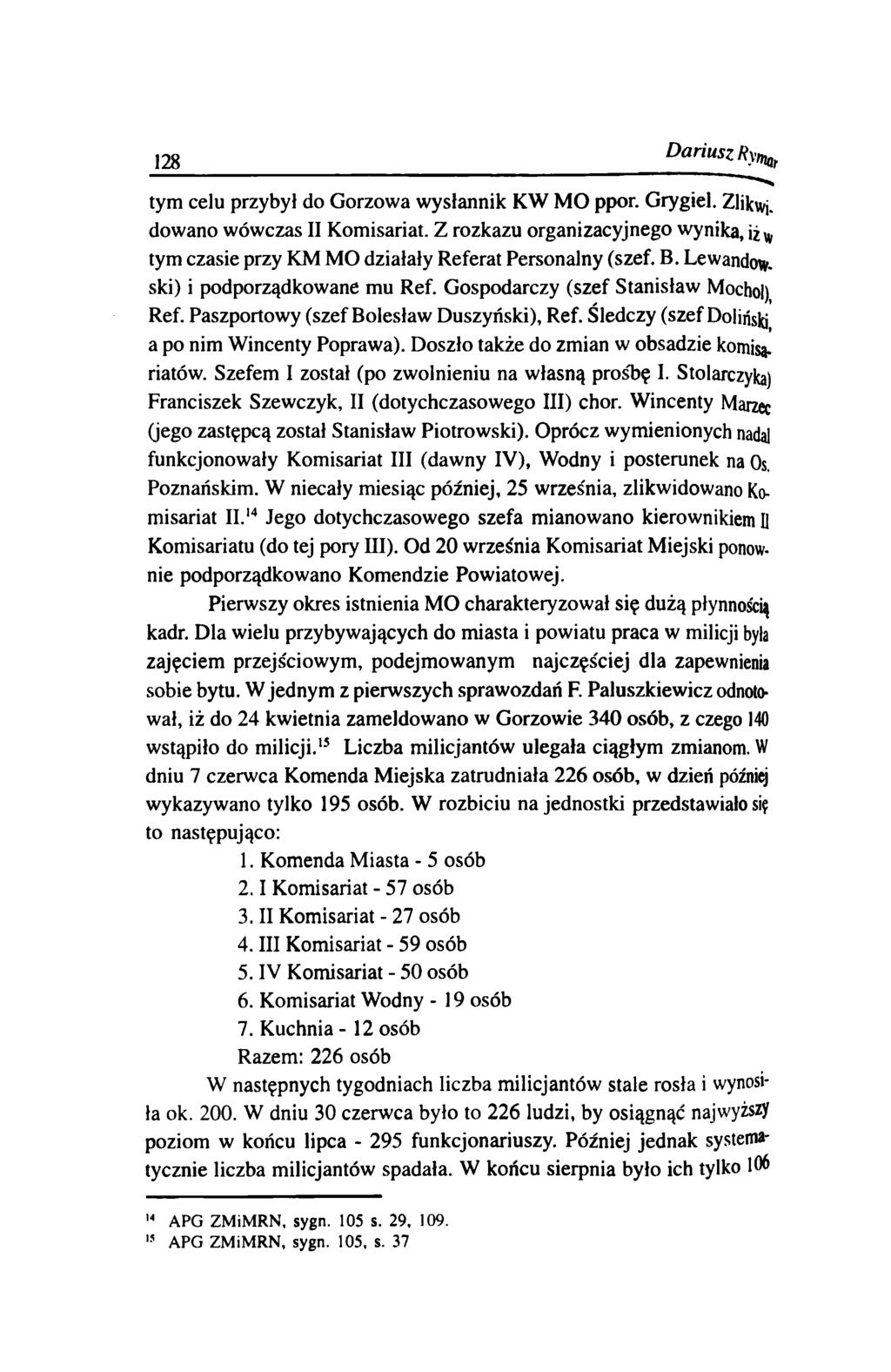 128 Dariusz Rynuit tym celu przybył do Gorzowa w ysłannik KW M O ppor. Grygiel. Zlikwj. dowano wówczas II Komisariat.