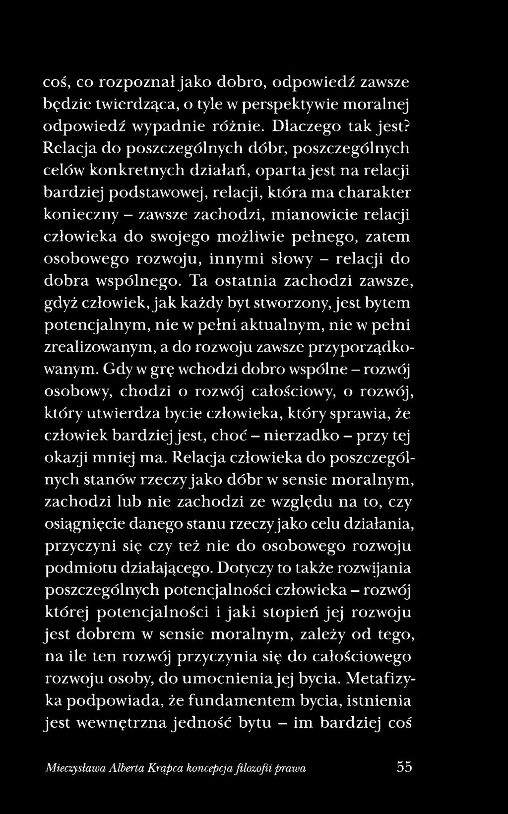 relacji człowieka do swojego możliwie pełnego, zatem osobow ego rozw oju, innym i słowy - relacji do d o b ra w spólnego.