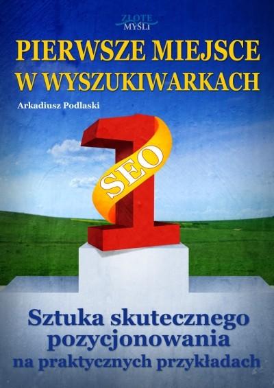 Polecamy także poradniki Pierwsze miejsce w wyszukiwarkach Arkadiusz Podlaski Czy chcesz, aby Twoja strona przyciągnęła więcej użytkowników i zyskała na popularności.