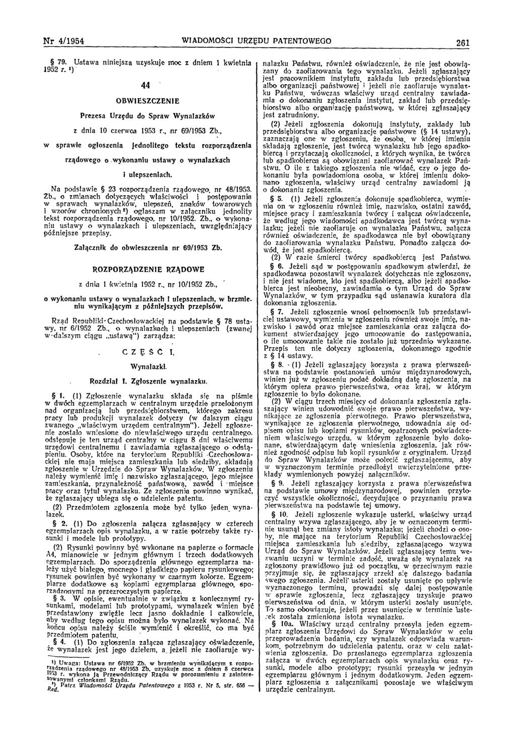 N r 4/1954 WIADOMOŚCI URZĘDU PATENTOWEGO 261 79. U staw a n in iejsza uzyskuje m oc z dniem 1 kw ietnia 1952 r.