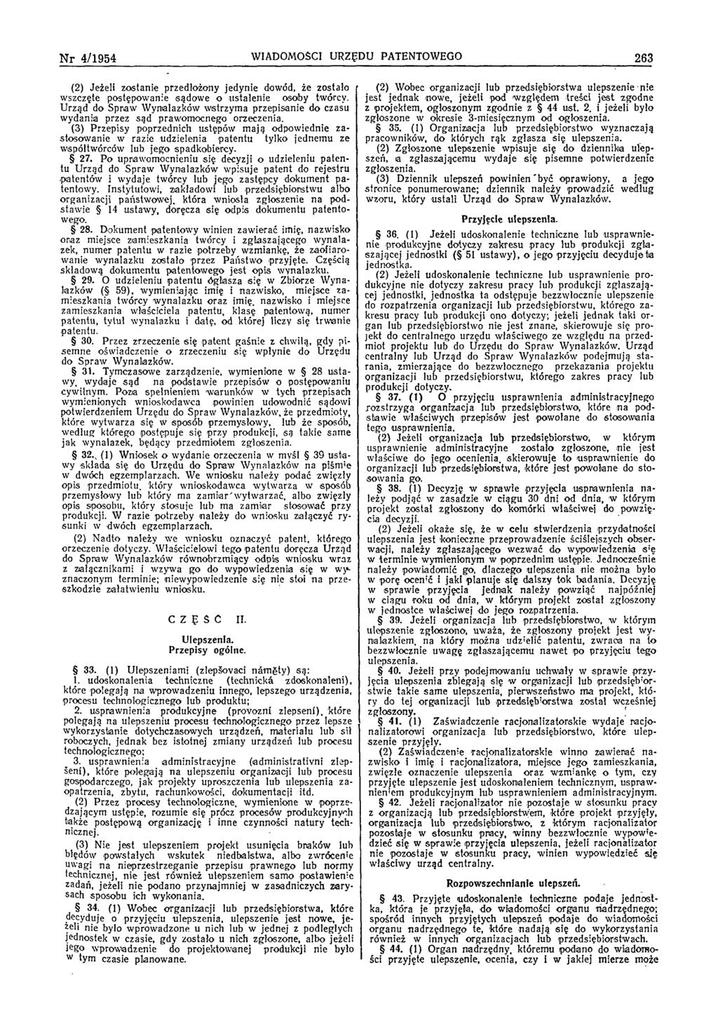 N r 4/1954 WIADOMOŚCI URZĘDU PATENTOWEGO 263 (2) Jeżeli zostan ie przedłożony jed y n ie dowód, że zostało w szczęte postępow anie sąd o w e o u stalen ie osoby twórcy.