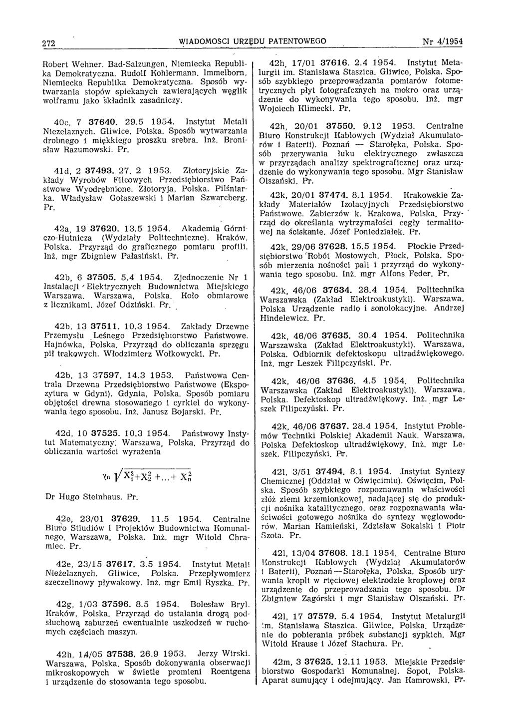 2 7 2 WIADOMOŚCI URZĘDU PATENTOWEGO N r 4 /1 9 5 4 Robert Wehner. Bad-Salzungen, Niemiecka Republika Demokratyczna. Rudolf Kohlermann. Immelborn, Niemiecka Republika Demokratyczna.