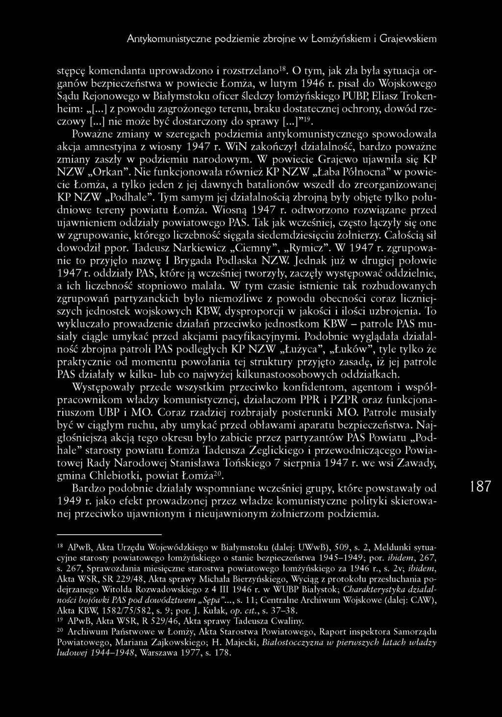 ..] nie może być dostarczony do sprawy [...] 19. Poważne zmiany w szeregach podziemia antykomunistycznego spowodowała akcja amnestyjna z wiosny 1947 r.