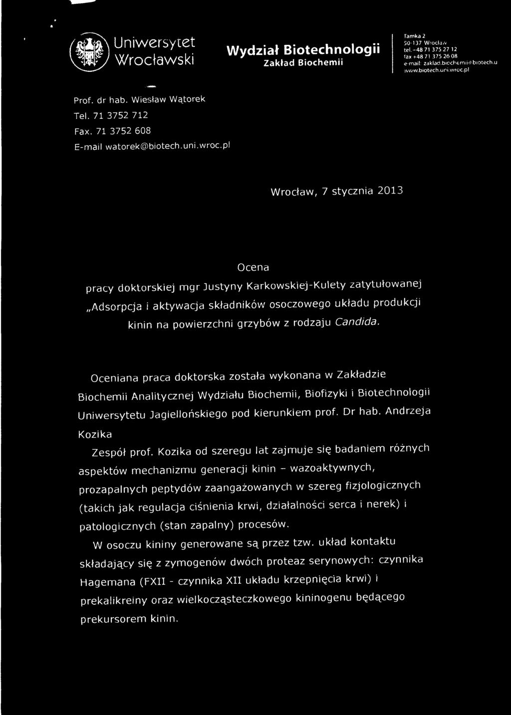 pl Wrocław, 7 stycznia 2013 Ocena pracy doktorskiej mgr Justyny Karkowskiej-Kulety zatytułowanej Adsorpcja i aktywacja składników osoczowego układu produkcji kinin na powierzchni grzybów z rodzaju