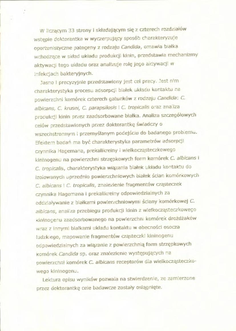 W liczącym 33 strony i składającym się z czterech rozdziałów wstępie doktorantka w wyczerpujący sposób charakteryzuje oportunistyczne patogeny z rodzaju Candida, omawia białka wchodzące w skład