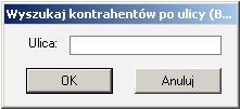 Wst p [de mo online] Dodatek umo liwia szybkie wyszukanie kontrahenta po fragmencie nazwy ulicy.