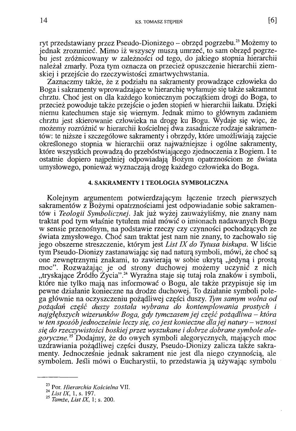 1 4 KS. TOMASZ STĘPIEŃ [ 6 ] ryt przedstawiany przez Pseudo-Dionizego - obrzęd pogrzebu.23możemy to jednak zrozumieć.