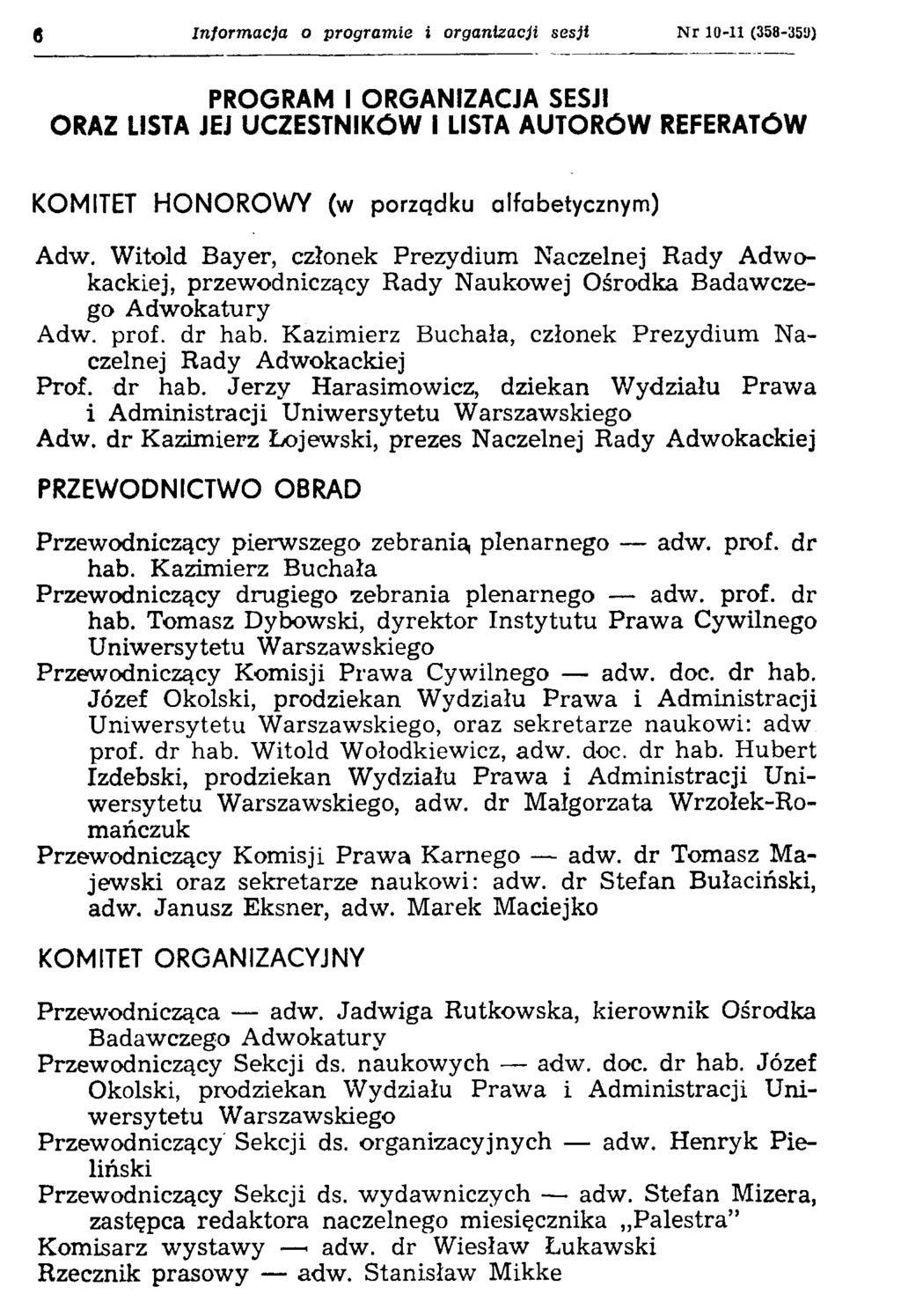 6 Informacja o programie i organizacji sesji N r 10-11 (358-350) PROGRAM I ORGANIZACJA SESJI ORAZ LISTA JEJ UCZESTNIKÓW I LISTA AUTORÓW REFERATÓW KOMITET HONOROWY (w porządku alfabetycznym) Adw.