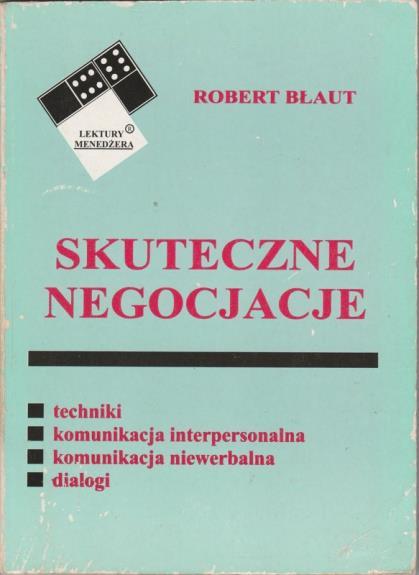 OiZwT: Komunikacja w negocjacjach dopasowanie niewerbalne Umiejętność i konieczność wpływania na ludzi potwierdzają badania przedstawione przez Roberta Błauta w książce Skuteczne negocjacje, z