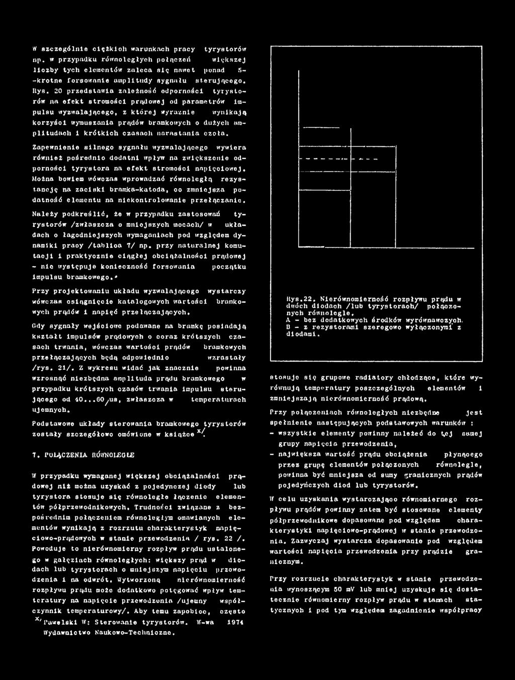 Należy podkreślić, że w przypadku zastosowali tyrystorów /zwłaszcza o mniejszych mocach/ w układach o łagodniejszyoh wymaganiach pod względem dynamiki praoy /tablloa 7/ np.
