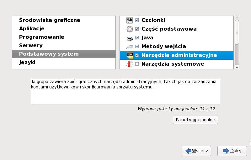 Dostosowywanie wyboru oprogramowania Serwer WWW Ta opcja dostarcza serwer WWW Apache. Aby dostosować zestaw oprogramowania, należy wybrać opcję Dostosowanie teraz na ekranie.