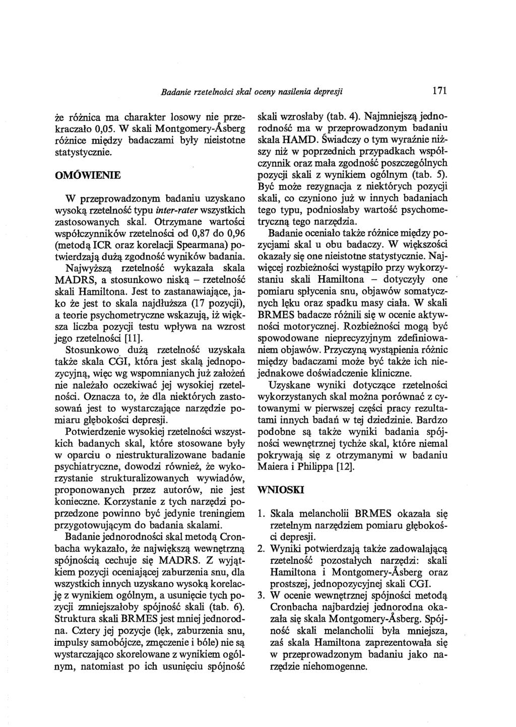 Badanie rzetelności skal oceny nasilenia depresji 171 że różnica ma charakter losowy nie przekraczało 0,05. W skali Montgomery-Asberg różnice między badaczami były nieistotne statystycznie.