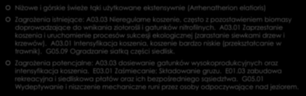 c.d. Niżowe i górskie świeże łąki użytkowane ekstensywnie (Arrhenatherion elatioris) Zagrożenia istniejące: A03.