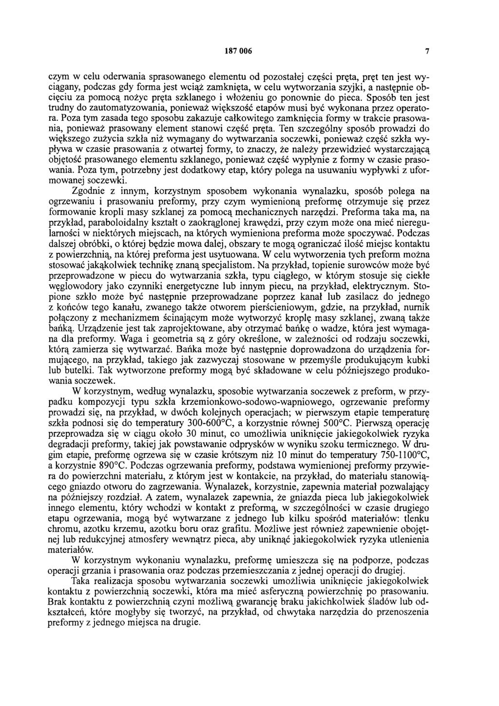 187 006 7 czym w celu oderwania sprasowanego elementu od pozostałej części pręta, pręt ten jest wyciągany, podczas gdy forma jest wciąż zamknięta, w celu wytworzania szyjki, a następnie obcięciu za