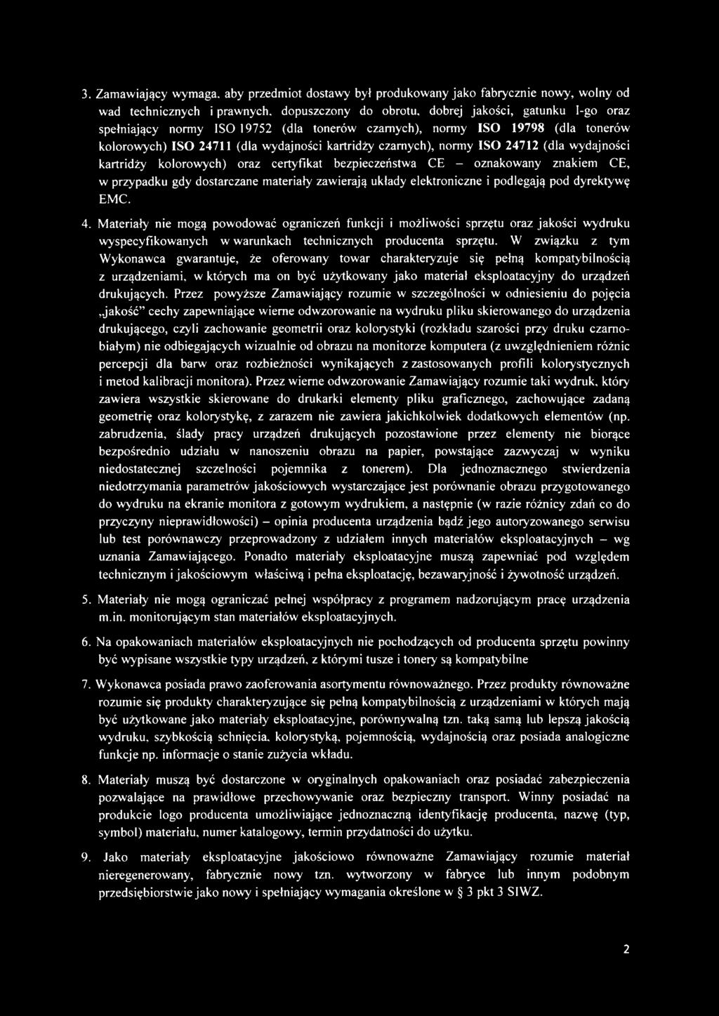 bezpieczeństwa CE - oznakowany znakiem CE, w przypadku gdy dostarczane materiały zawierają układy elektroniczne i podlegają pod dyrektywę EMC. 4.