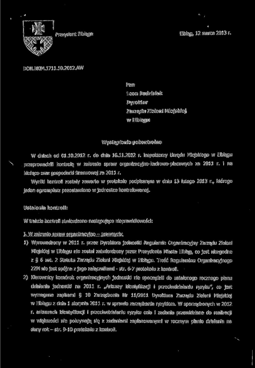 9WO Prezydent Elbląga Elbląg, 12 marca 2013 r. DON.BKiM.1711.10.2012.AW Pan Leon Budzisiak Dyrektor Zarządu Zieleni Miejskiej w Elblągu Wystąpienie pokontrolne W dniach od 01.10.2012 r.