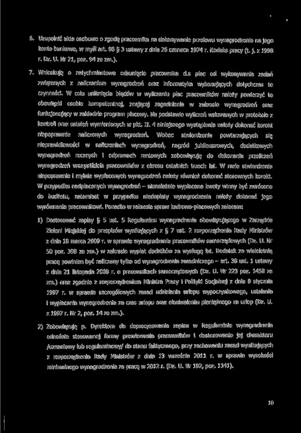 6. Uzupełnić akta osobowe o zgodę pracownika na dokonywanie przelewu wynagrodzenia na jego konto bankowe, w myśl art 86 3 ustawy z dnia 26 czerwca 1974 r. Kodeks pracy (t. j. z 1998 r. Dz. U. Nr 21, póz.