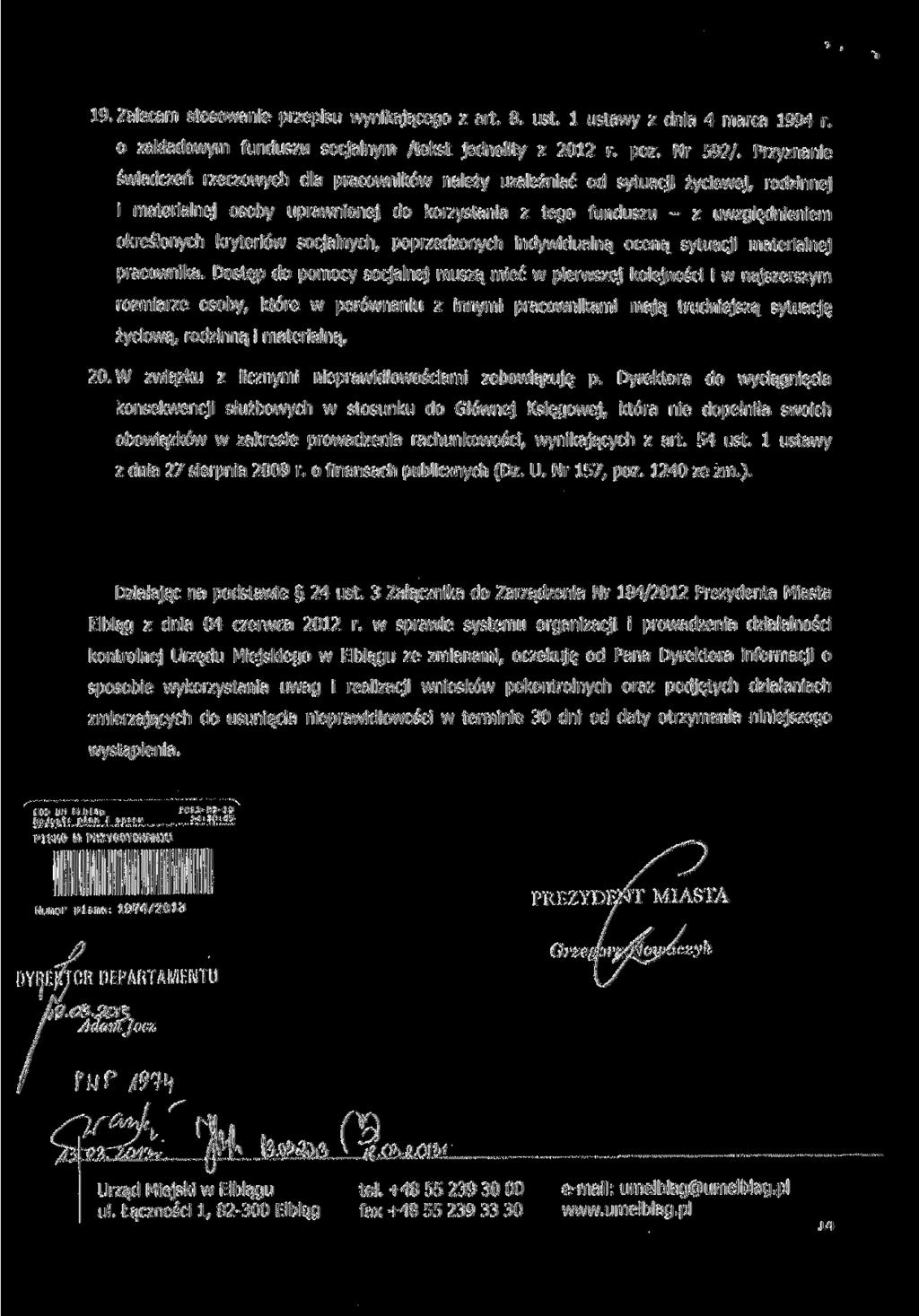 19. Zalecam stosowanie przepisu wynikającego z art. 8. ust. l ustawy z dnia 4 marca 1994 r. 0 zakładowym funduszu socjalnym /tekst jednolity z 2012 r. póz. Nr 592/.