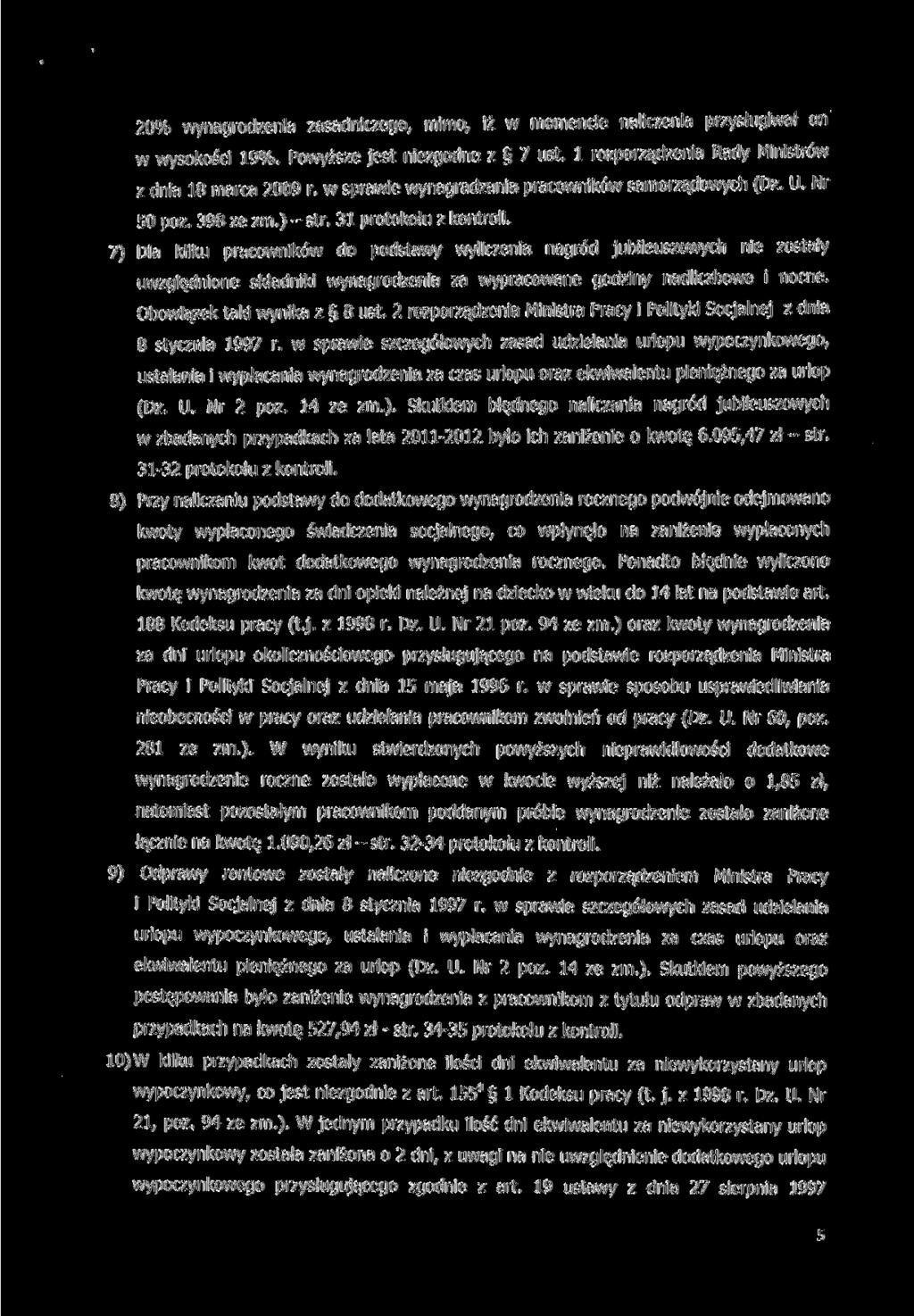 20% wynagrodzenia zasadniczego, mimo, iż w momencie naliczenia przysługiwał on w wysokości 19%. Powyższe jest niezgodne z 7 ust. l rozporządzenia Rady Ministrów z dnia 18 marca 2009 r.