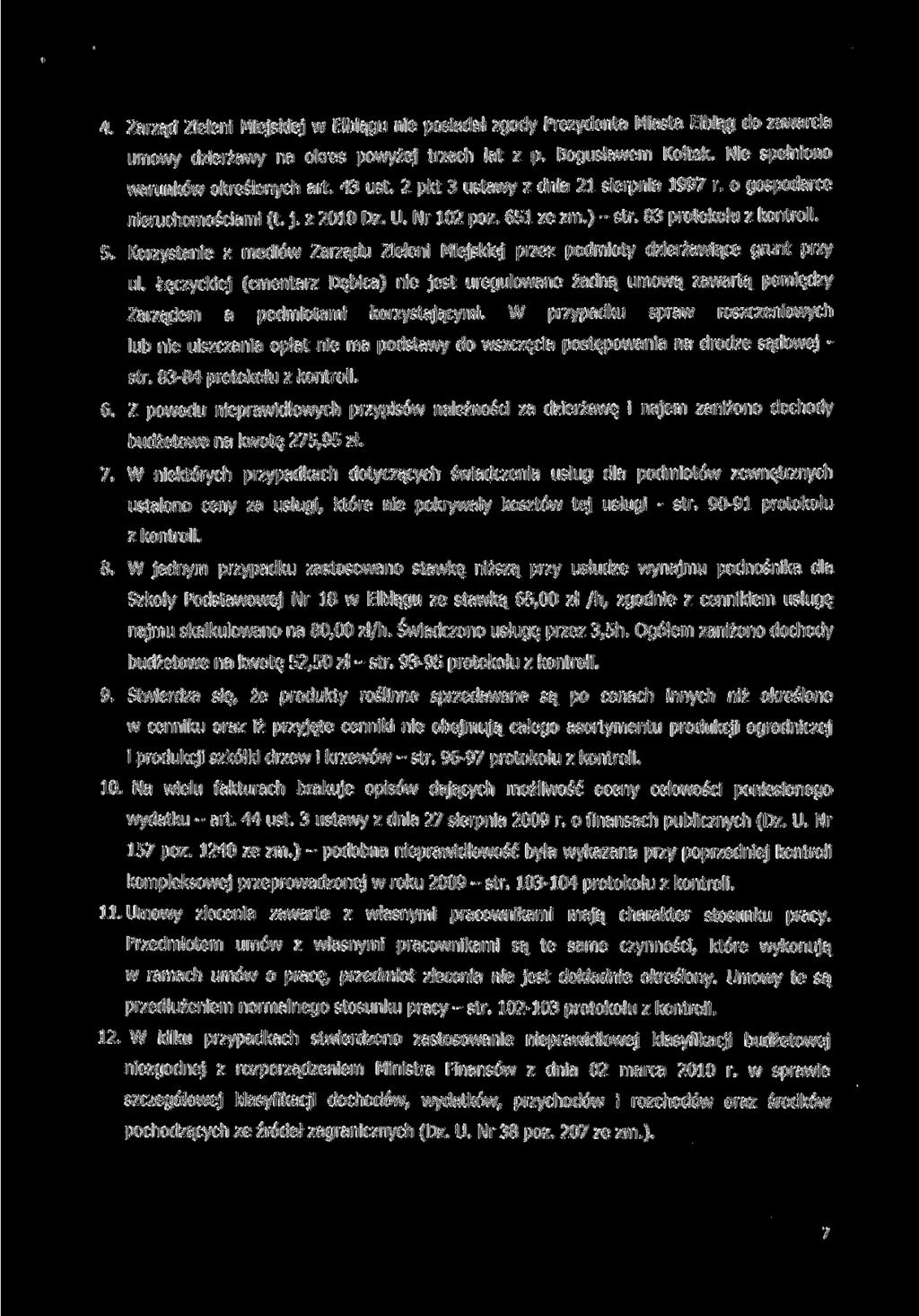 4. Zarząd Zieleni Miejskiej w Elblągu nie posiadał zgody Prezydenta Miasta Elbląg do zawarcia umowy dzierżawy na okres powyżej trzech lat z p. Bogusławem Kołtek.