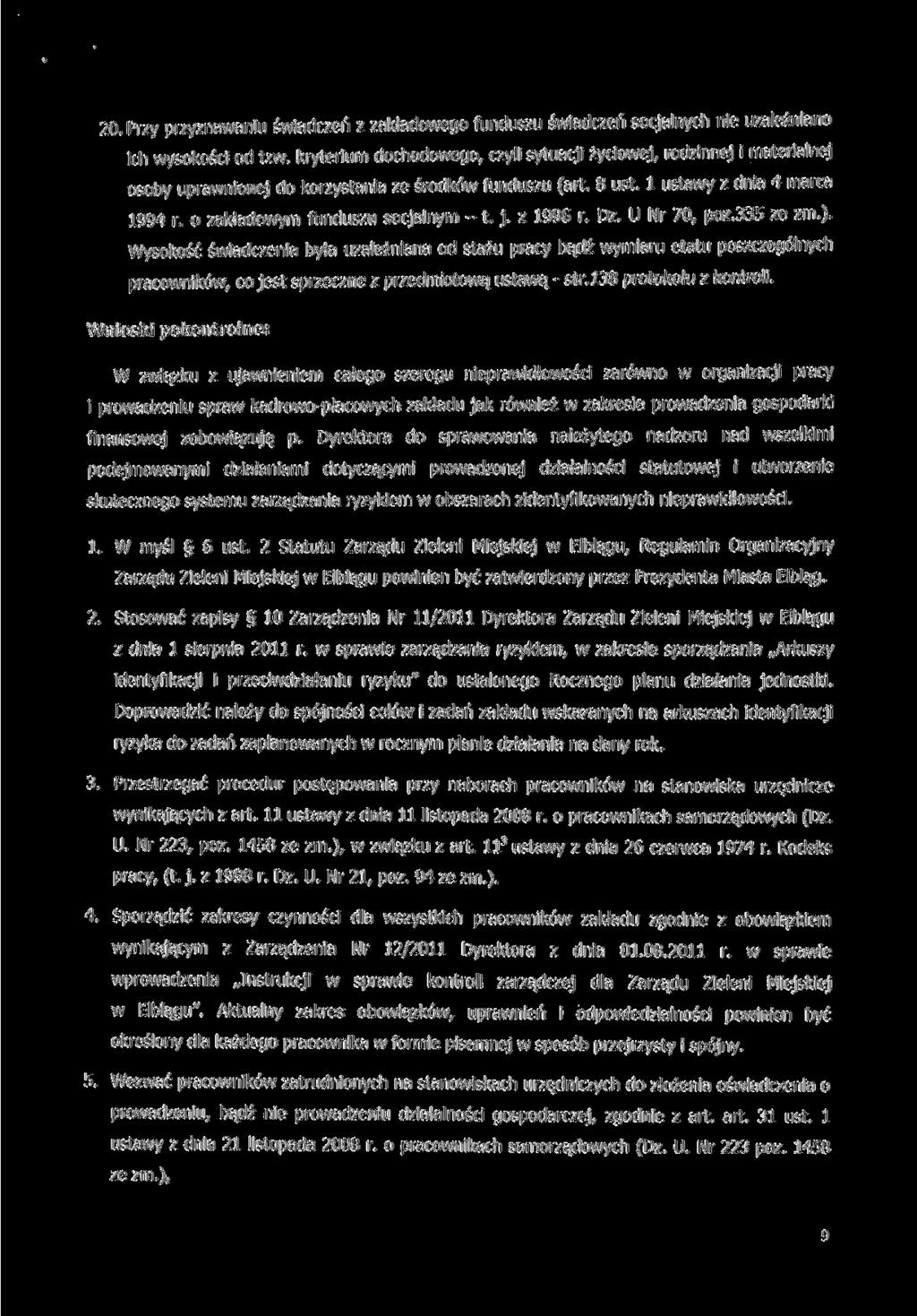 20. Przy przyznawaniu świadczeń z zakładowego funduszu świadczeń socjalnych nie uzależniano ich wysokości od tzw.