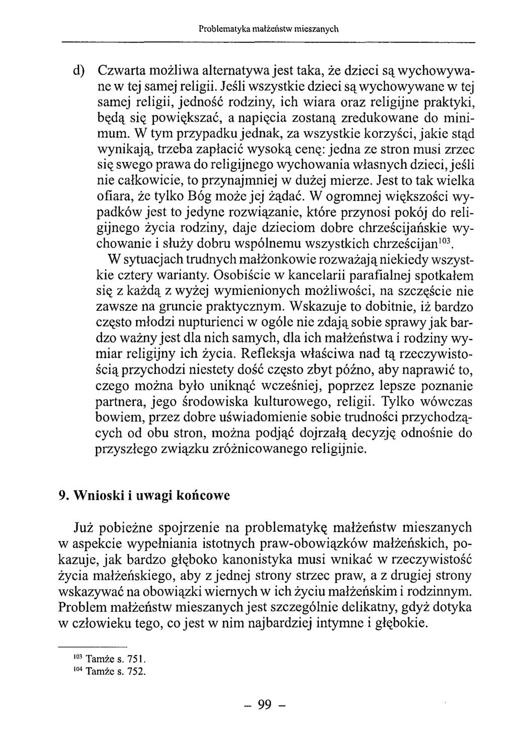 d) Czwarta możliwa alternatywa jest taka, że dzieci są wychowywane w tej samej religii.