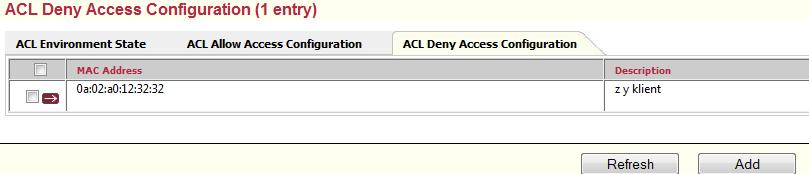 Ustaw dla opcji ACL Environment State wartość Deny List Enabled i zatwierdź klikając OK. 5. Wybierz zakładkę ACL Deny Access Configuration, a następnie kliknij na przycisku Add. 6.