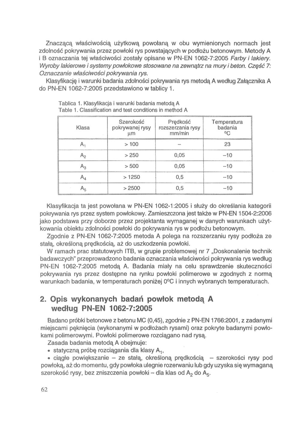 Znaczącą właściwością użytkową powołaną w obu wymienionych normach jest zdolność pokrywania przez powłoki rys powstających w podłożu betonowym.