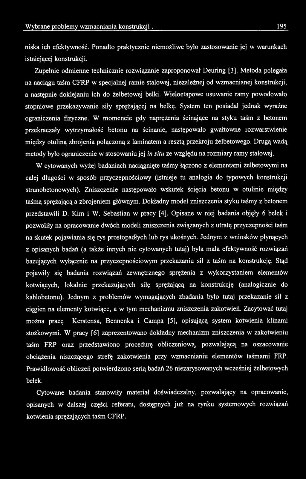 Metoda polegała na naciągu taśm CFRP w specjalnej ramie stalowej, niezależnej od wzmacnianej konstrukcji, a następnie doklejaniu ich do żelbetowej belki.