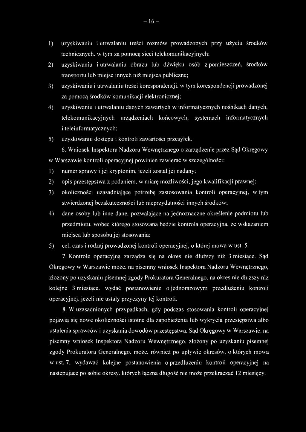 elektronicznej; 4) uzyskiwaniu i utrwalaniu danych zawartych w informatycznych nośnikach danych, telekomunikacyjnych urządzeniach końcowych, systemach informatycznych i teleinformatycznych; 5)