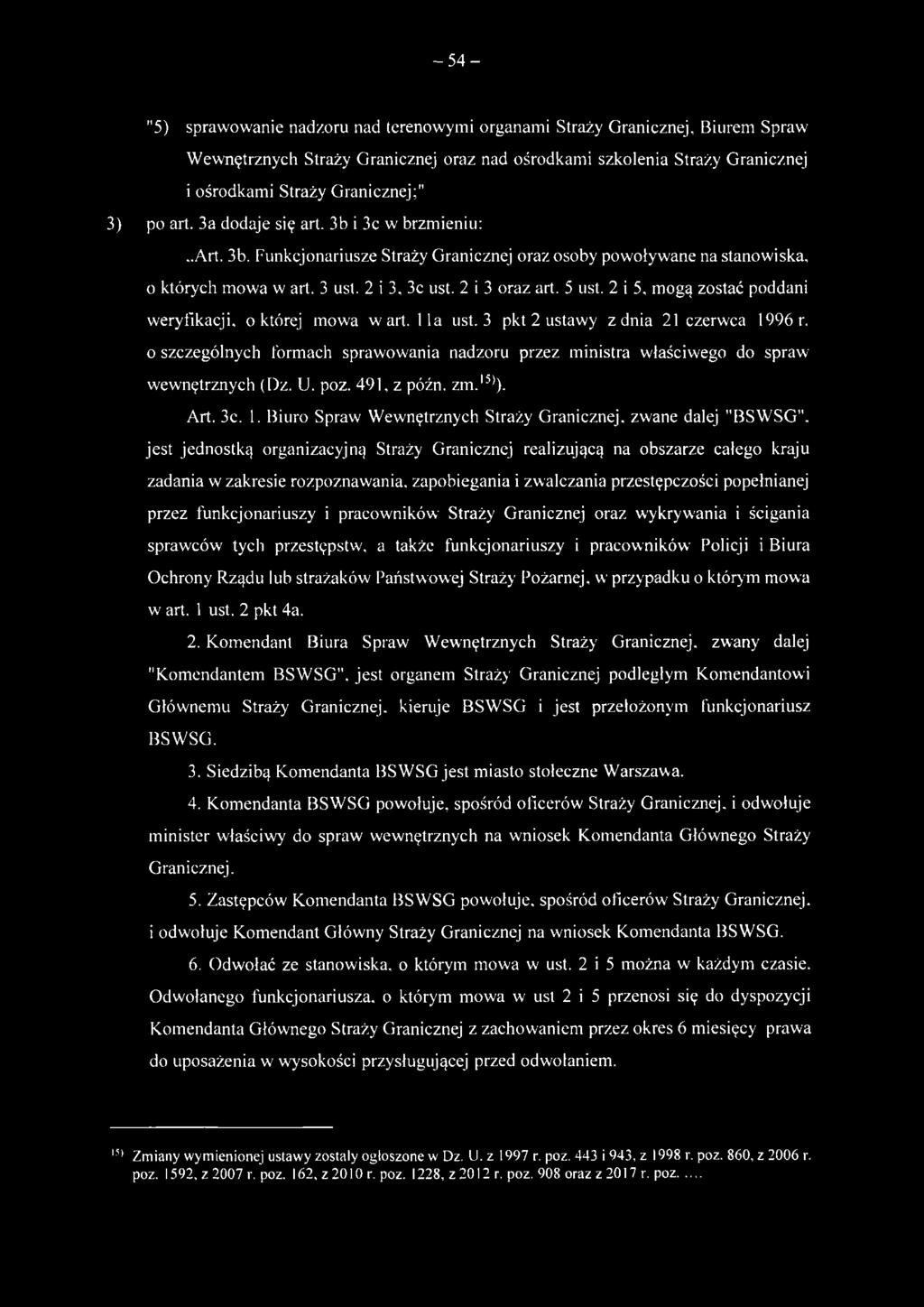 2 i 5, mogą zostać poddani weryfikacji, o której mowa wart. 1 la ust. 3 pkt 2 ustawy z dnia 21 czerwca 1996 r.