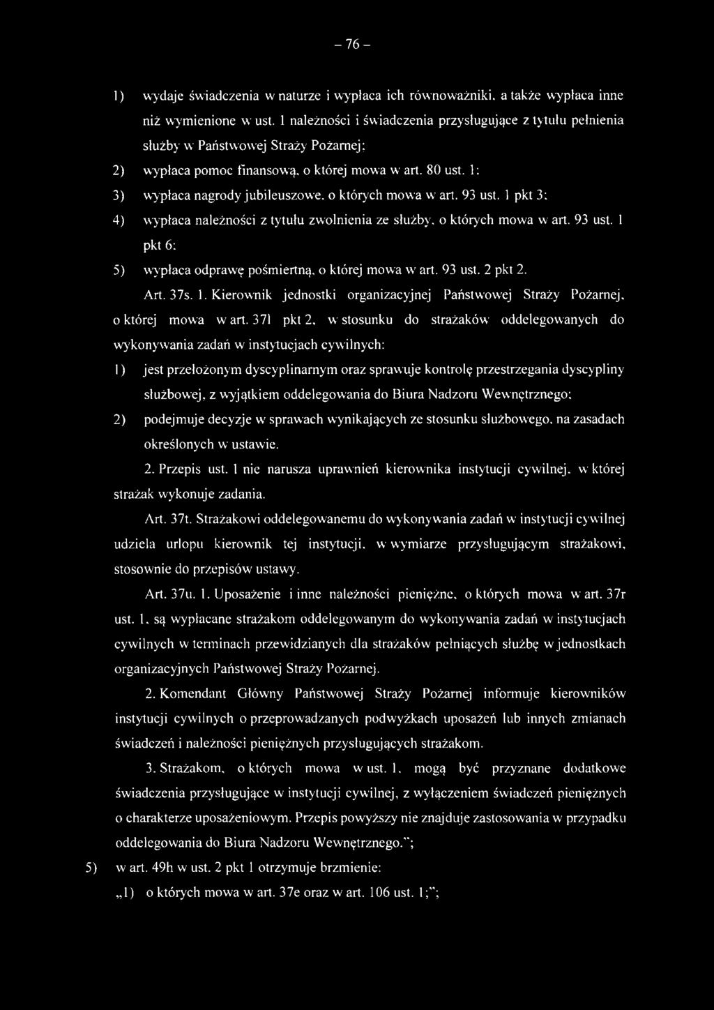 -76-1) wydaje świadczenia w naturze i wypłaca ich równoważniki, a także wypłaca inne niż wymienione w ust.