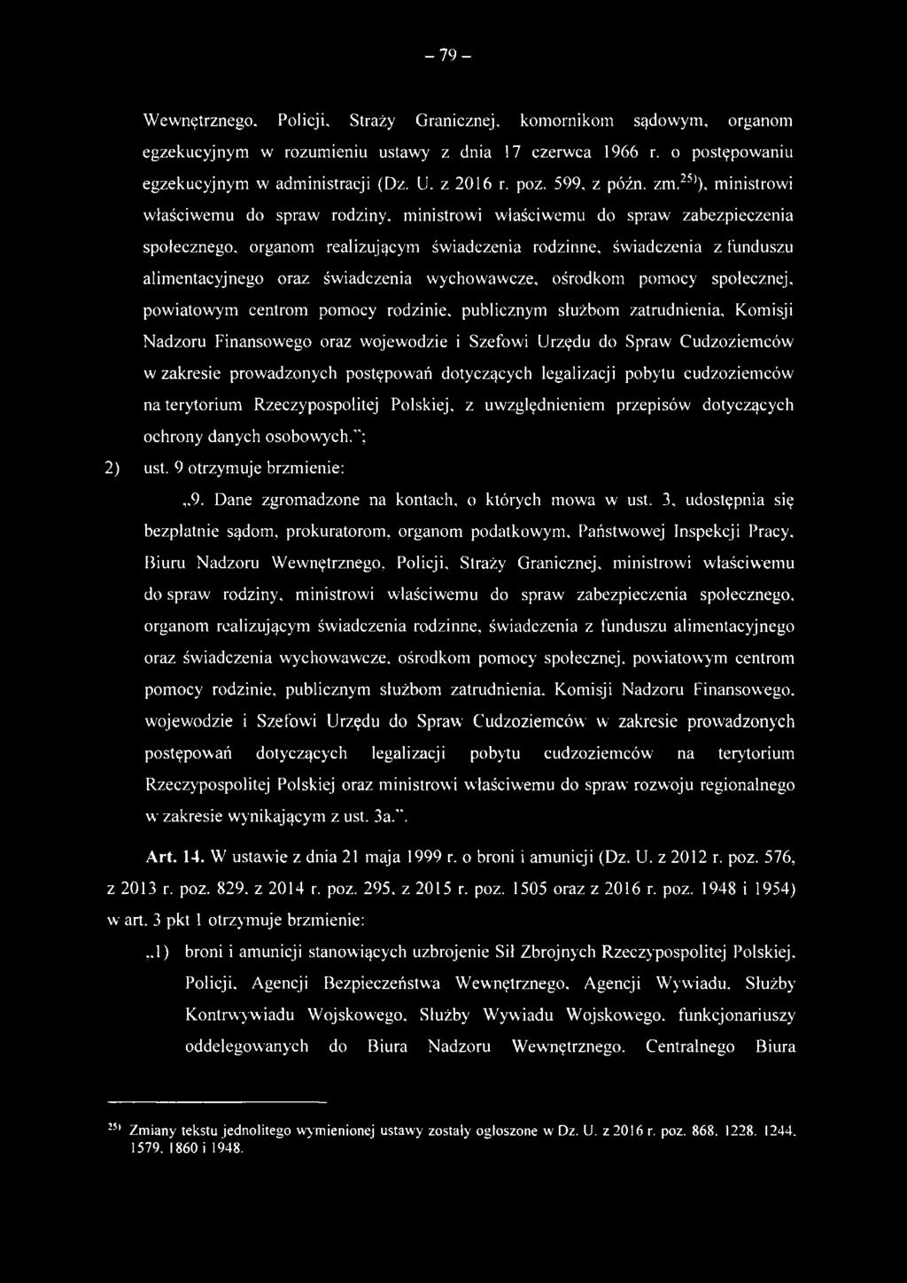 2'1), ministrowi właściwemu do spraw rodziny, ministrowi właściwemu do spraw zabezpieczenia społecznego, organom realizującym świadczenia rodzinne, świadczenia z funduszu alimentacyjnego oraz