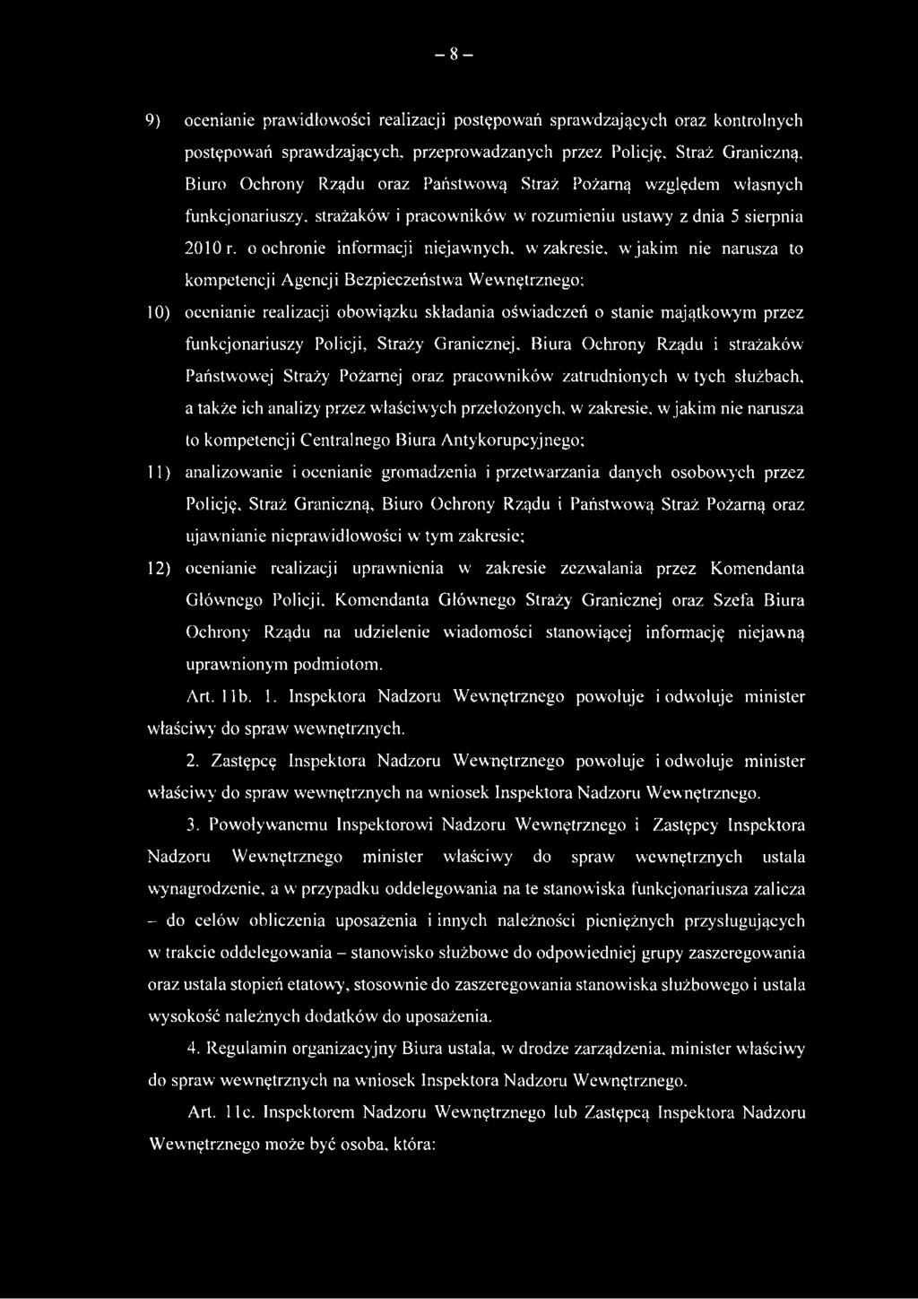 o ochronie informacji niejawnych, w zakresie, w jakim nie narusza to kompetencji Agencji Bezpieczeństwa Wewnętrznego; 10) ocenianie realizacji obowiązku składania oświadczeń o stanie majątkowym przez