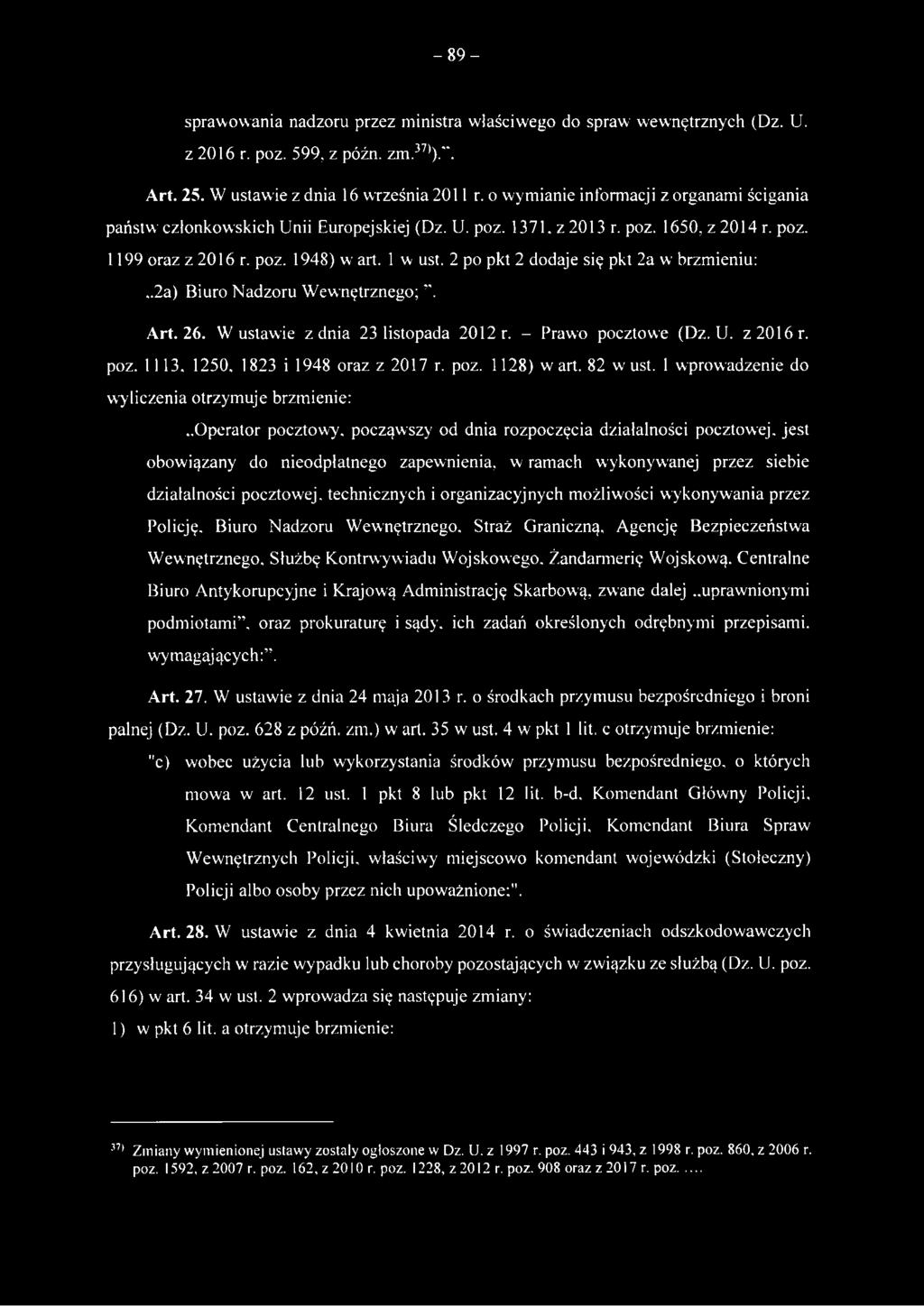 2 po pkt 2 dodaje się pkt 2a w brzmieniu:,.2a) Biuro Nadzoru Wewnętrznego; Art. 26. W ustawie z dnia 23 listopada 2012 r. - Prawo pocztowe (Dz. U. z 2016 r. poz. 1113. 1250, 1823 i 1948 oraz z 2017 r.