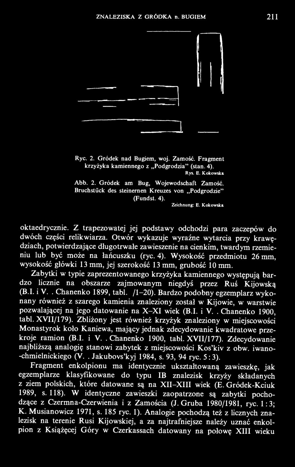 Zabytki w typie zaprezentowanego krzyżyka kamiennego występują bardzo licznie na obszarze zajmowanym niegdyś przez Ruś Kijowską (B.I. i V.I. Chanenko 1899, tabl. I/1-20).